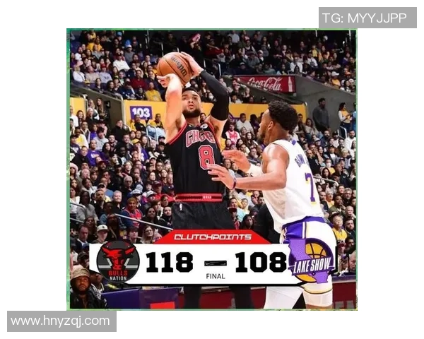 湖人公牛激战360度全景回顾精彩瞬间与战术分析